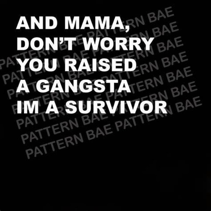 Discoveries And Insights On "and Mama You Raised A Gangsta"